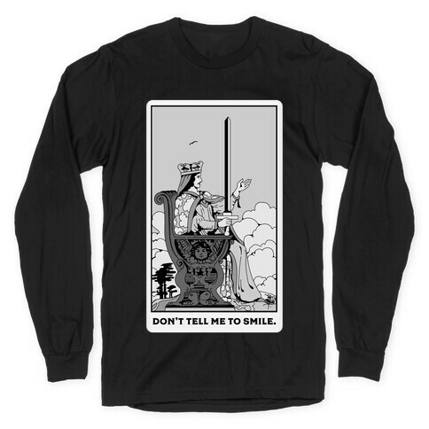 Don't Tell Me To Smile (Queen Of Swords Tarot) Long Sleeve T-Shirt
