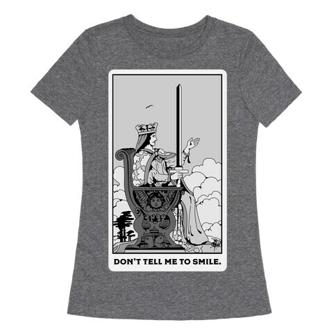 Don't Tell Me To Smile (Queen Of Swords Tarot) Womens T-Shirt