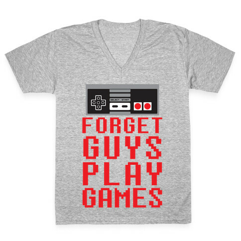 Forget Guys Play Games V-Neck Tee Shirt