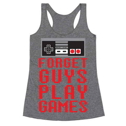 Forget Guys Play Games Racerback Tank Top