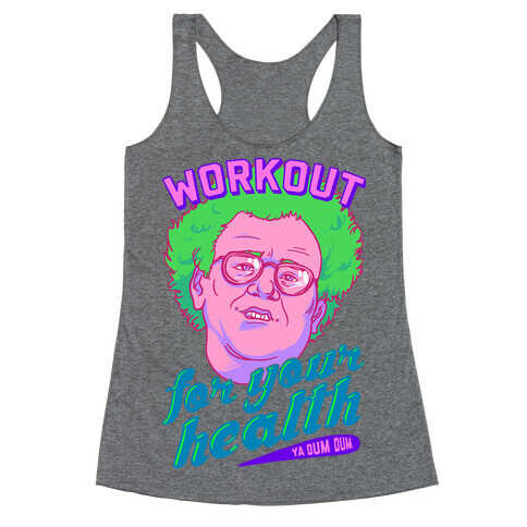 Workout For Your Health Ya Dum Dum Racerback Tank Top