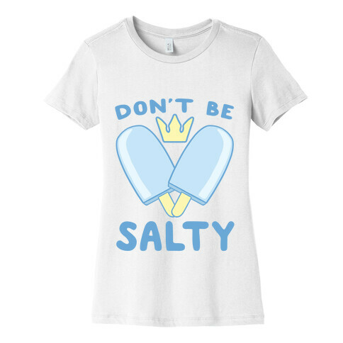Don't Be Salty - Kingdom Hearts Womens T-Shirt