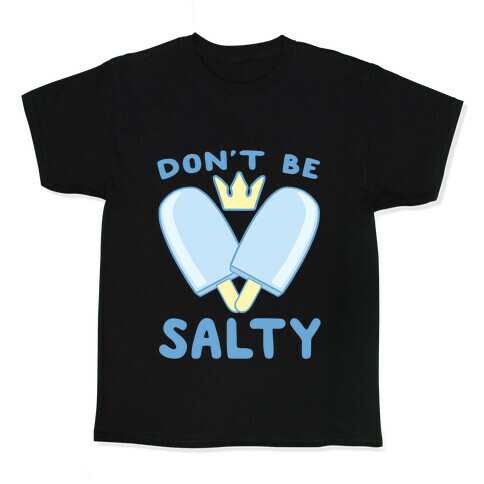 Don't Be Salty - Kingdom Hearts Kids T-Shirt