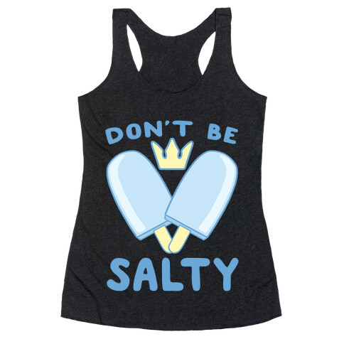 Don't Be Salty - Kingdom Hearts Racerback Tank Top