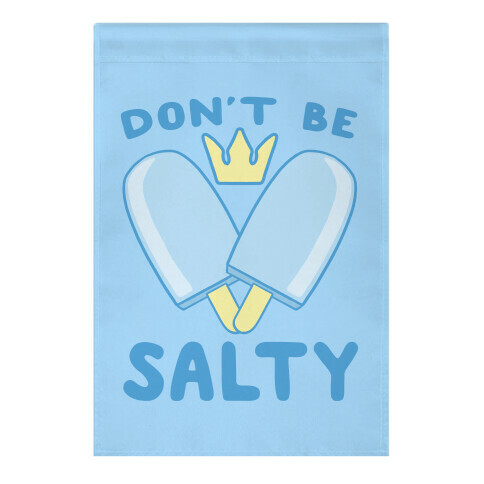 Don't Be Salty - Kingdom Hearts Garden Flag