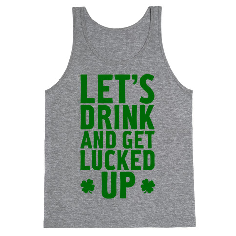 Let's Drink And Get Lucked Up Tank Top