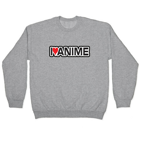 I Love Anime Pullover
