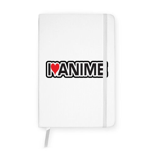 I Love Anime Notebook