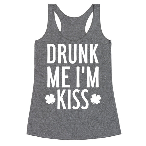 Drunk Me, I'm Kiss Racerback Tank Top