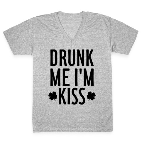 Drunk Me, I'm Kiss V-Neck Tee Shirt