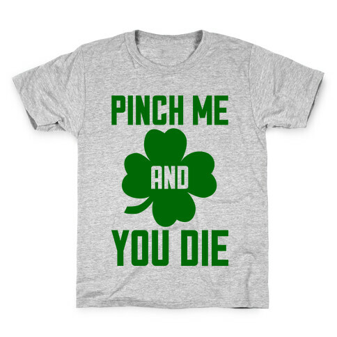 Pinch Me And You Die Kids T-Shirt