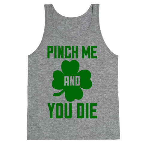 Pinch Me And You Die Tank Top