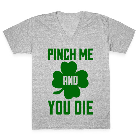 Pinch Me And You Die V-Neck Tee Shirt