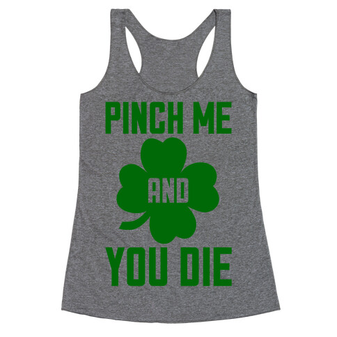 Pinch Me And You Die Racerback Tank Top