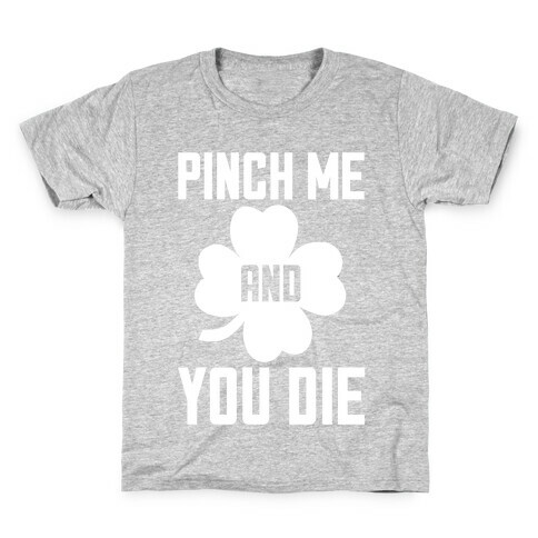 Pinch Me And You Die Kids T-Shirt