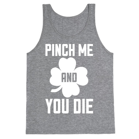 Pinch Me And You Die Tank Top