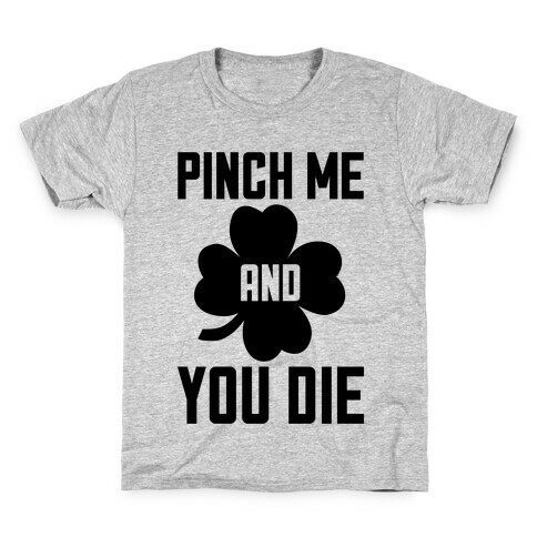 Pinch Me And You Die Kids T-Shirt