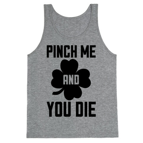 Pinch Me And You Die Tank Top