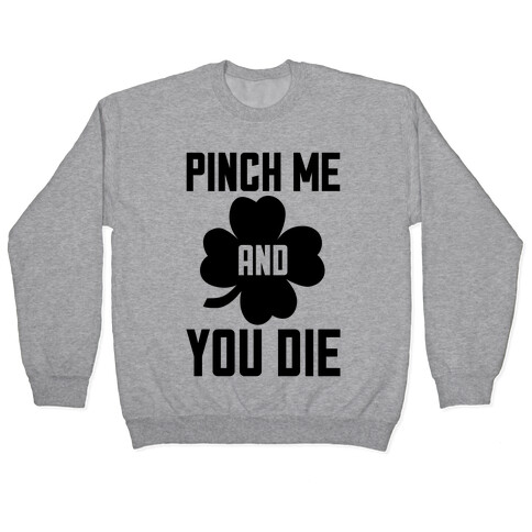 Pinch Me And You Die Pullover