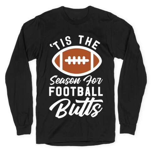 'Tis the Season for Football Butts Long Sleeve T-Shirt