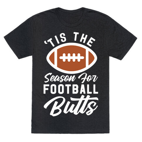 'Tis the Season for Football Butts T-Shirt