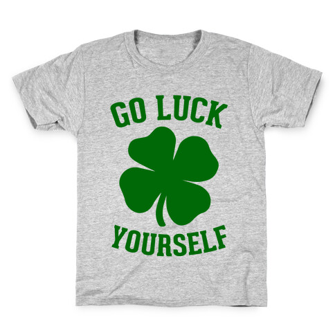 Go Luck Yourself Kids T-Shirt