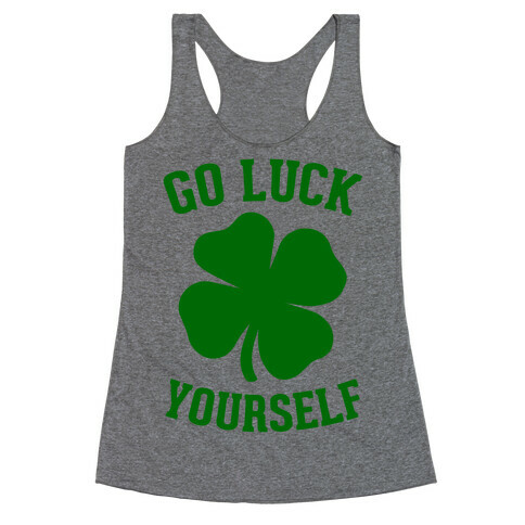 Go Luck Yourself Racerback Tank Top