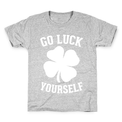 Go Luck Yourself Kids T-Shirt