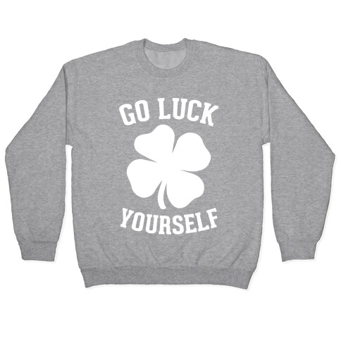 Go Luck Yourself Pullover