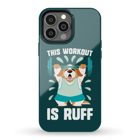 This Workout Is Ruff Phone Case