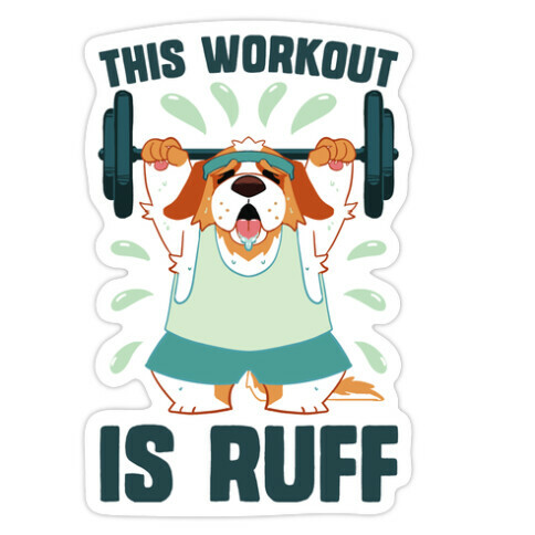 This Workout Is Ruff Die Cut Sticker
