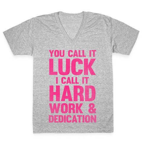 You Call It Luck I Call It Hard Work V-Neck Tee Shirt