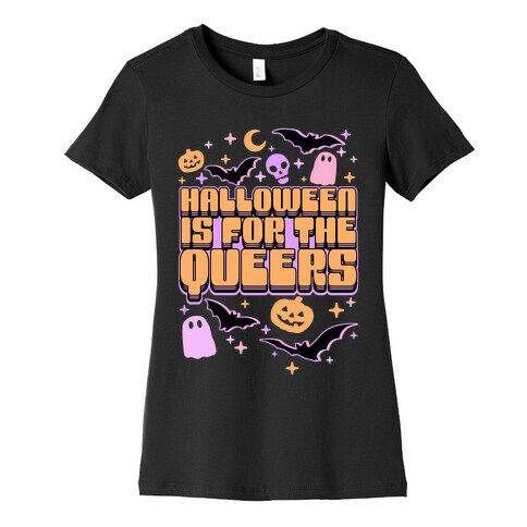 Halloween Is For The Queers Womens T-Shirt