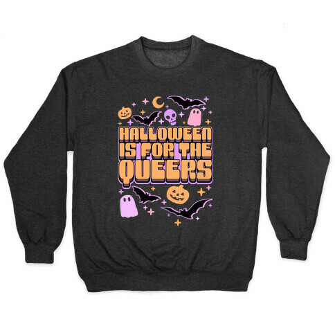 Halloween Is For The Queers Pullover