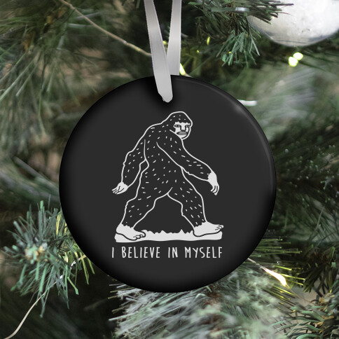 I Believe In Myself Bigfoot Ornament