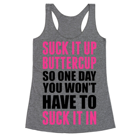 Suck It Up Buttercup So One Day You Won't Have To Suck It In Racerback Tank Top