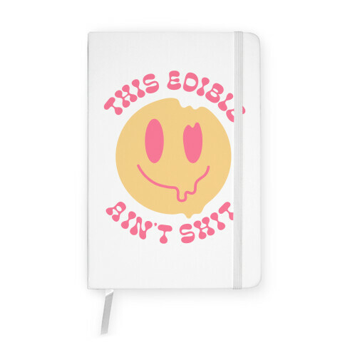 This Edible Ain't Shit Melting Smiley  Notebook
