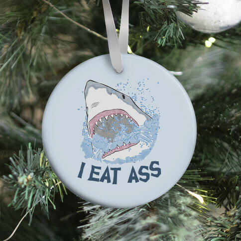 I Eat Ass Shark Ornament