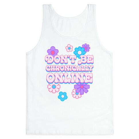Don't Be Chronically Online Tank Top