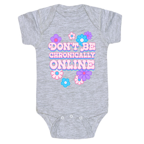 Don't Be Chronically Online Baby One-Piece