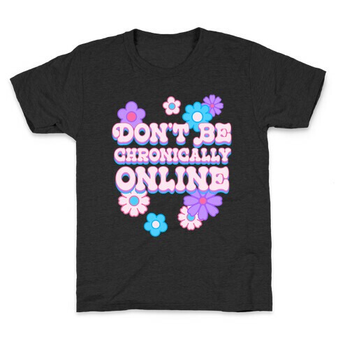 Don't Be Chronically Online Kids T-Shirt