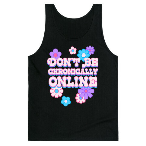 Don't Be Chronically Online Tank Top