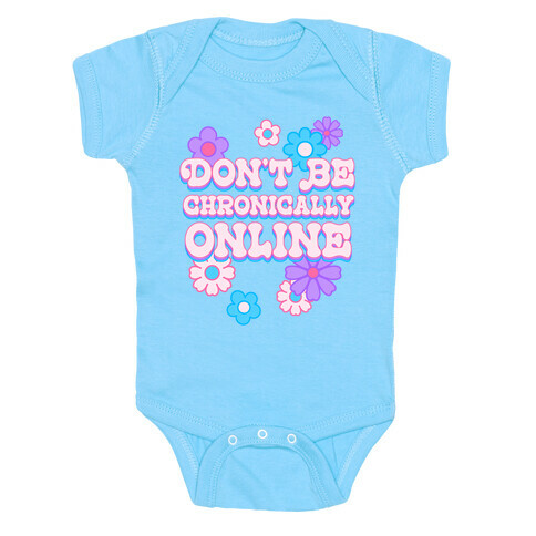 Don't Be Chronically Online Baby One-Piece