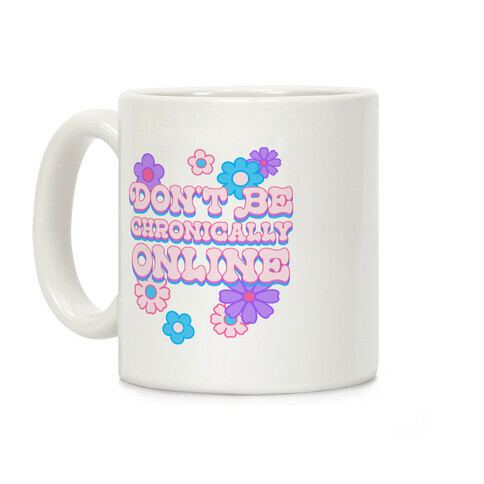 Don't Be Chronically Online Coffee Mug