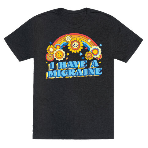 I Have a Migraine Retro Rainbow T-Shirt