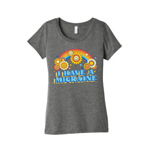 I Have a Migraine Retro Rainbow Womens T-Shirt