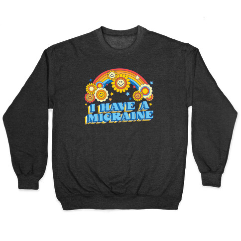 I Have a Migraine Retro Rainbow Pullover