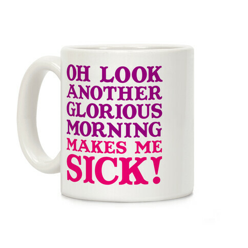 Oh Look, Another Glorious Morning Coffee Mug