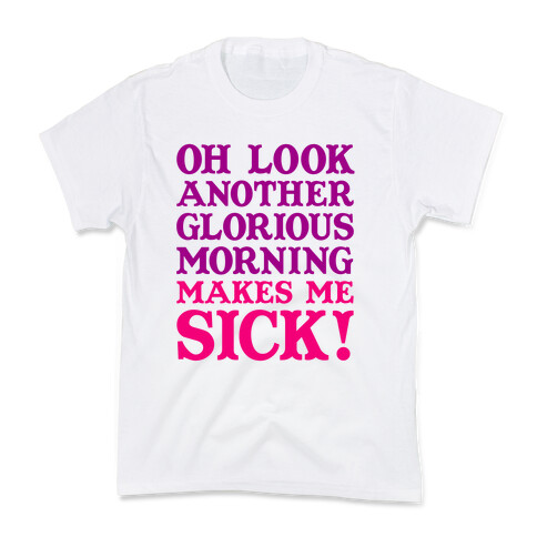 Oh Look, Another Glorious Morning Kids T-Shirt