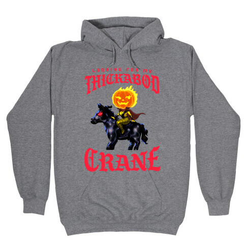 Looking for my Thickabod Crane (Renaissance Parody) Hooded Sweatshirt